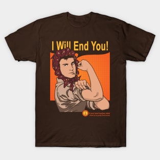 I Will End You T-Shirt